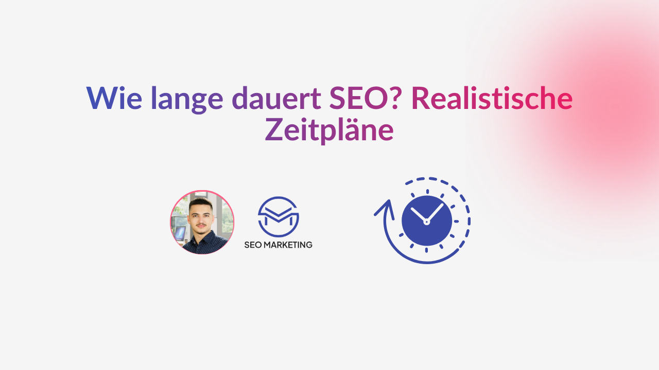 Wie lange dauert SEO? Realistische Zeitpläne